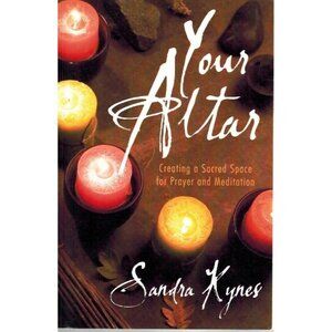 YOUR ALTAR Kynes, Sandra 2007 Softcover Publisher:  - Llewellyn Publications